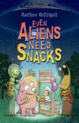 Even Aliens Need Snacks by Matthew McElligott Paperback Book