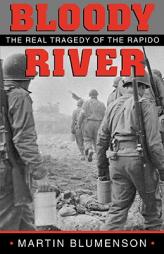 Bloody River: The Real Tragedy of the Rapido (Texas a & M University Military History Series) by Martin Blumenson Paperback Book