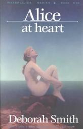 Alice at Heart (Waterlilies Series) by Deborah Smith Paperback Book