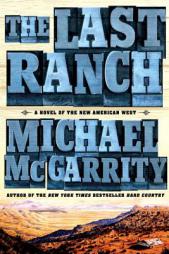 The Last Ranch: A Novel of the New American West (The American West Trilogy) by Michael McGarrity Paperback Book