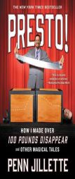 Presto!: How I Made Over 100 Pounds Disappear and Other Magical Tales by Penn Jillette Paperback Book