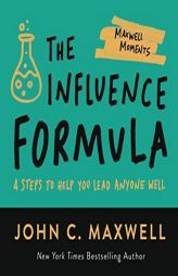 The Influence Formula: 4 Steps to Help You Lead Anyone Well (Maxwell Moments) by John C. Maxwell Paperback Book