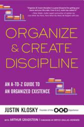 Organize & Create Discipline: An A-To-Z Guide to an Organized Existence by Justin Klosky Paperback Book
