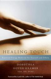 Healing Touch: Essential Energy Medicine for Yourself and Others by Dorothea Hover-Kramer Paperback Book