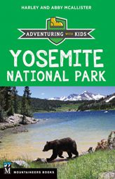 Yosemite National Park: Adventuring with Kids by Harley McAllister Paperback Book