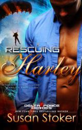 Rescuing Harley: Delta Force Heroes, Book 3 by Susan Stoker Paperback Book