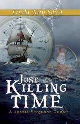 Just Killing Time by Linda Kay Silva Paperback Book