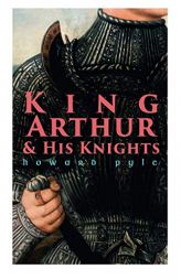 King Arthur & His Knights by Howard Pyle Paperback Book