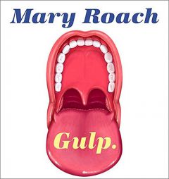 Gulp: Adventures on the Alimentary Canal by Mary Roach Paperback Book