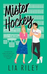 Mister Hockey: A Hellions Hockey Romance (A Hellions Hockey Romance, 1) by Lia Riley Paperback Book