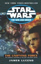 The Unifying Force (Star Wars: The New Jedi Order) by James Luceno Paperback Book