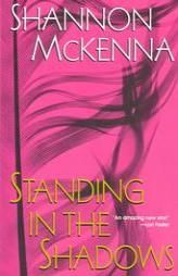 Standing In The Shadows by Shannon McKenna Paperback Book