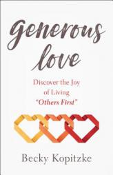 Love Forward: Discover the Joy of Living Generously by Becky Kopitzke Paperback Book