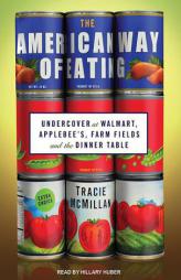 The American Way of Eating: Undercover at Walmart, Applebee's, Farm Fields and the Dinner Table by Tracie McMillan Paperback Book