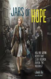 Jars of Hope: How One Woman Helped Save 2,500 Children During the Holocaust (Encounter: Narrative Nonfiction Picture Books) by Jennifer Roy Paperback Book