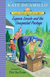 Eugenia Lincoln and the Unexpected Package: Tales from Deckawoo Drive, Volume Four by Kate DiCamillo Paperback Book