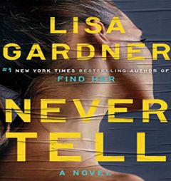 Never Tell (A D.D. Warren and Flora Dane Novel) by Lisa Gardner Paperback Book