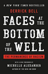 Faces at the Bottom of the Well: The Permanence of Racism by Derrick Bell Paperback Book
