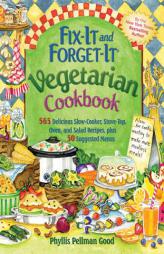 Fix It and Forget It Vegetarian Cookbook: 565 Delicious Slow-Cooker, Stove-Top, Oven, and Salad Recipes, Plus 50 Suggested Menus by Phyllis Pellman-Good Paperback Book
