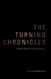 The Turning Chronicles: A Trilogy of Death, Life and Renewal by Judith Pedersen-Benn Paperback Book