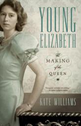 Young Elizabeth: The Making of the Queen by Kate Williams Paperback Book