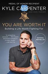 You Are Worth It: Building a Life Worth Fighting for by Kyle Carpenter Paperback Book