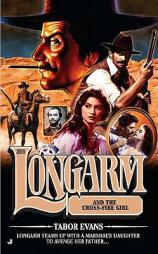 Longarm #391: Longarm and the Cross Fire Girl by Tabor Evans Paperback Book