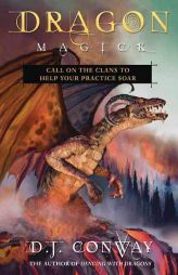 Dragon Magick: Call on the Clans to Help Your Practice Soar by D. J. Conway Paperback Book