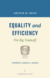 Equality and Efficiency: The Big Tradeoff (A Brookings Classic) by Arthur M. Okun Paperback Book