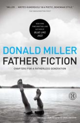 Father Fiction: Chapters for a Fatherless Generation by Donald Miller Paperback Book