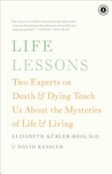 Life Lessons: Two Experts on Death and Dying Teach Us about the Mysteries of Life and Living by Elisabeth Kubler-Ross Paperback Book