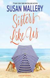 Sisters Like Us  (Mischief Bay Series, Book 4) by Susan Mallery Paperback Book