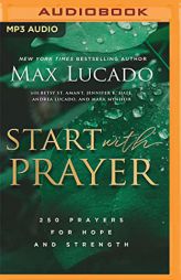 Start with Prayer: 250 Prayers for Hope and Strength by Max Lucado Paperback Book