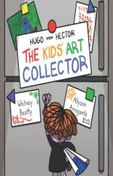 Hugo von Hector the Kids' Art Collector by Whitney Beatty Paperback Book