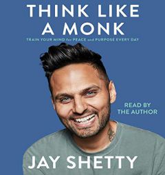Think Like a Monk: Train Your Mind for Peace and Purpose Every Day by Jay Shetty Paperback Book