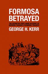 Formosa Betrayed by George H. Kerr Paperback Book