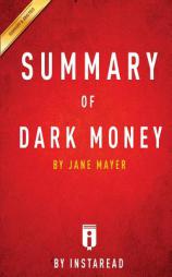 Summary of Dark Money: By Jane Mayer Includes Analysis by Instaread Summaries Paperback Book