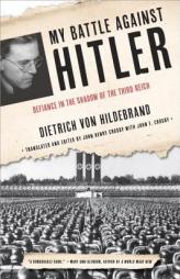 My Battle Against Hitler: Defiance in the Shadow of the Third Reich by Dietrich Von Hildebrand Paperback Book