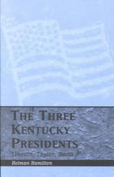 Three Kentucky Presidents: Lincoln, Taylor, Davis by Holman Hamilton Paperback Book