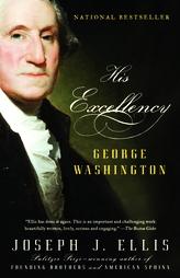 His Excellency: George Washington by Joseph J. Ellis Paperback Book