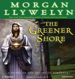 The Greener Shore of the Druids of Hibernia by Morgan Llywelyn Paperback Book