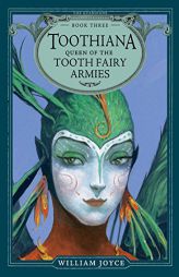 Toothiana, Queen of the Tooth Fairy Armies by William Joyce Paperback Book