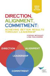 Direction, Alignment, Commitment: Achieving Better Results Through Leadership by Cynthia McCauley Paperback Book