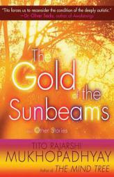 The Gold of the Sunbeams: And Other Stories by Tito Rajarshi Mukhopadhyay Paperback Book