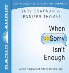 When Sorry Isn't Enough: Making Things Right with Those You Love by Gary Chapman Paperback Book