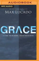 Grace: More Than We Deserve, Greater Than We Imagine by Max Lucado Paperback Book