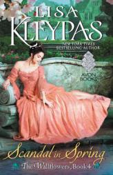 Scandal in Spring (Wallflower Quartet, Bk. 4) by Lisa Kleypas Paperback Book