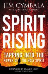 Spirit Rising: Tapping into the Power of the Holy Spirit by Jim Cymbala Paperback Book