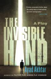 The Invisible Hand by Ayad Akhtar Paperback Book