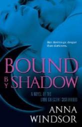 Bound by Shadow of the Dark Crescent Sisterhood (The Dark Crescent Sisterhood) by Anna Windsor Paperback Book